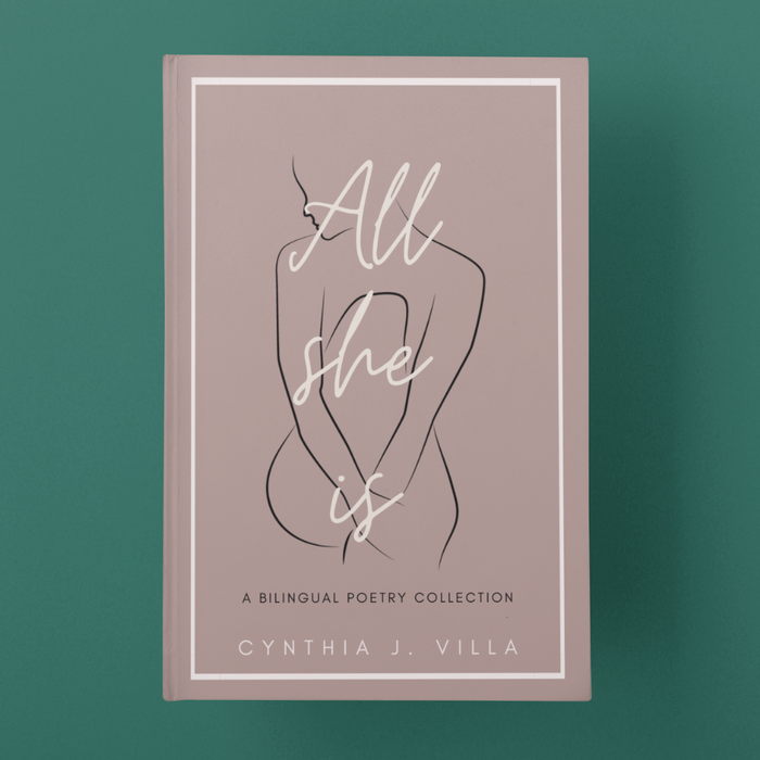 All she is - A bilingual poetry collection by Cynthia J. Villa