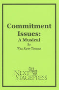 COMMITMENT ISSUES: A MUSICAL by Wyn Alyse Thomas