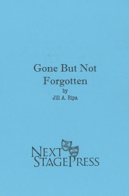 GONE BUT NOT FORGOTTEN  by Jill A. Ripa - Digital Version