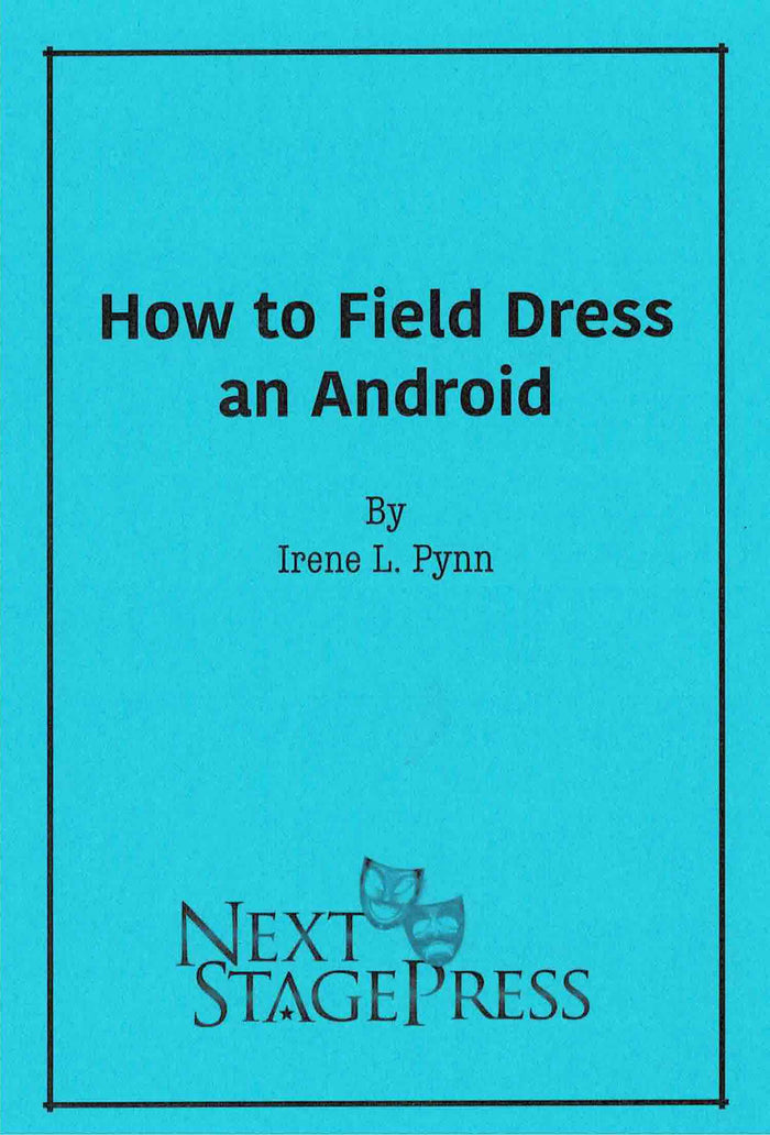 HOW TO FIELD DRESS AND ANDROID by Irene L. Pynn