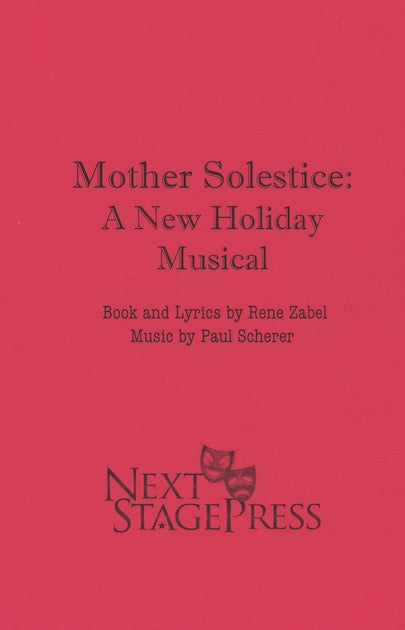 MOTHER SOLSTICE: A NEW HOLIDAY MUSICAL by Rene Zabel and Paul Scherer