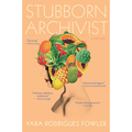 Stubborn Archivist by Yara Rodrigues Fowler